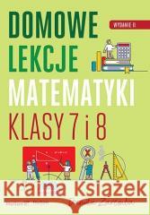 Domowe lekcje matematyki. Klasy 7 i 8 w.2 Danuta Zaremba 9788328928701 Helion - książka