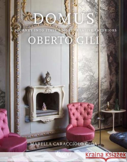 Domus: A Journey Into Italy's Most Creative Interiors Gili, Oberto 9780847849277 Rizzoli International Publications - książka