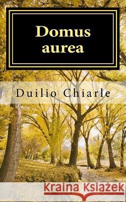 Domus aurea Chiarle, Duilio 9781475116434 Createspace - książka