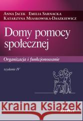 Domy pomocy społecznej Anna Jacek, Emilia Sarnacka, KatarzynaMiaskowska- 9788382704068 Difin - książka