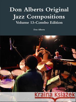 Don Alberts Original Jazz Compositions Volume 13 Don Alberts 9781304152947 Lulu.com - książka