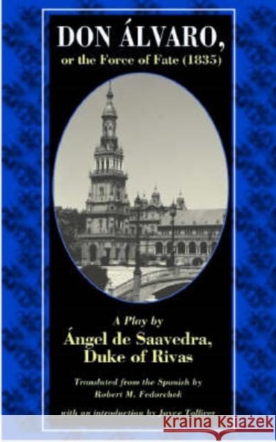 Don Alvaro, or the Force of Fate (1835): A Play by Angel de Saavedra, Duke of Rivas Fedorcheck, Robert M. 9780813213972 Catholic University of America Press - książka