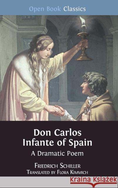 Don Carlos Infante of Spain: A Dramatic Poem Friedrich Schiller, Flora Kimmich 9781783744473 Open Book Publishers - książka