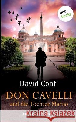 Don Cavelli und die T?chter Marias: Die achte Mission f?r Don Cavelli David Conti 9783966551304 Dotbooks Print - książka