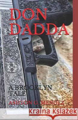 Don Dadda: A Brooklyn Tale Ashton G Mendez 9781719966436 Independently Published - książka
