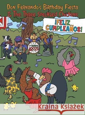 Don Fernando\'s Birthday Fiesta & the Three Speckled Chickens Olivia Reyes 9781665737500 Archway Publishing - książka