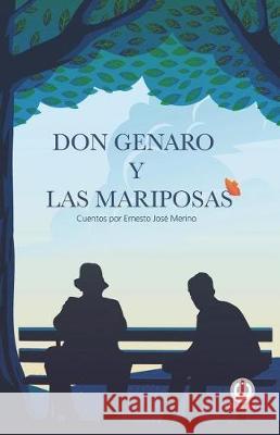 Don Genaro y las mariposas: Cuentos Merino, Ernesto Jose 9781640860940 Ibukku, LLC - książka