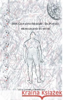 Don Giovanni (Mozart - Da Ponte): From Legend to Myth Luca Andrea Giordano 9781785072550 New Generation Publishing - książka