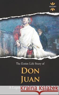 Don Juan: A Legendary, Fictional Libertine. The Entire Life Story The History Hour 9781075172885 Independently Published - książka