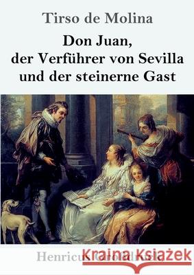 Don Juan, der Verführer von Sevilla und der steinerne Gast (Großdruck) Molina, Tirso de 9783847857235 Henricus - książka