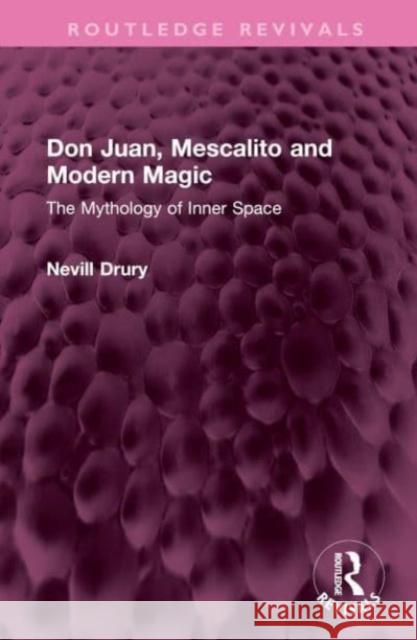 Don Juan, Mescalito and Modern Magic: The Mythology of Inner Space Nevill Drury 9781032520353 Routledge - książka