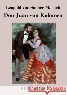 Don Juan von Kolomea Leopold Von Sacher-Masoch 9783843045971 Hofenberg - książka