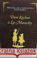 Don Kichot z La Manchy Miguel De Cervantes Saavedra 9788395159978 Arkadia - książka