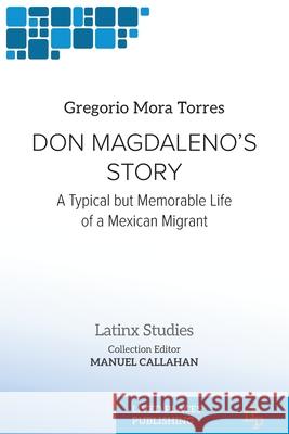 Don Magdaleno's Story: A Typical but Memorable Life of a Mexican Migrant Gregorio Mor 9781917566278 Lived Places Publishing - książka
