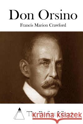 Don Orsino Francis Marion Crawford The Perfect Library 9781511694131 Createspace - książka