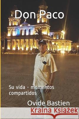 Don Paco: Su vida - momentos compartidos Ovide Bastien 9782925157274 Ovide Bastien - książka