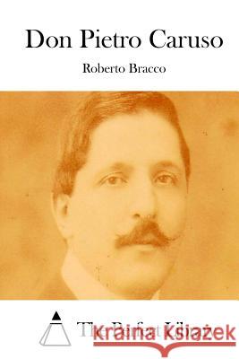 Don Pietro Caruso Roberto Bracco The Perfect Library 9781512349337 Createspace - książka