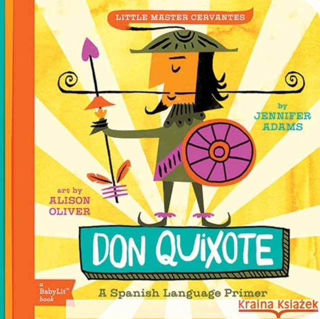 Don Quixote: A BabyLit® Spanish Language Primer Jennifer Adams 9781423638759 Gibbs M. Smith Inc - książka