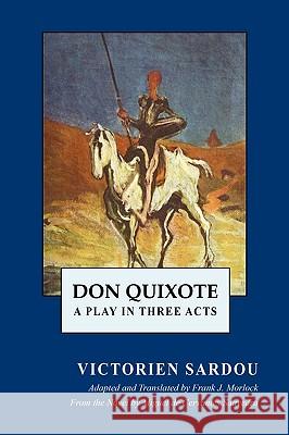 Don Quixote: A Play in Three Acts Sardou, Victorien 9781434457370 Borgo Press - książka