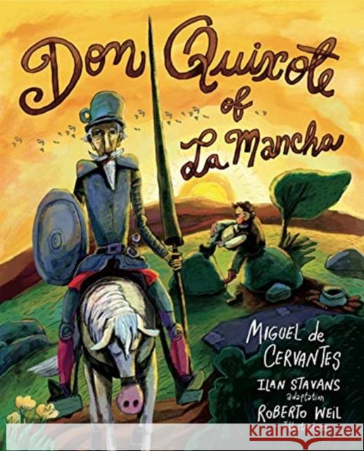 Don Quixote of La Mancha Miguel de Cervantes Ilan Stavans Roberto Weil 9780271082318 Pennsylvania State University Press - książka