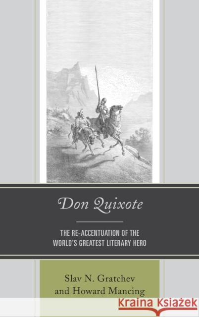 Don Quixote: The Re-Accentuation of the World's Greatest Literary Hero Slav N. Gratchev Howard Mancing J. A. Ardila 9781611488579 Bucknell University Press - książka