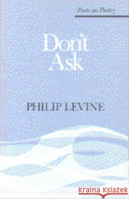Don't Ask Philip Levine 9780472063277 University of Michigan Press - książka