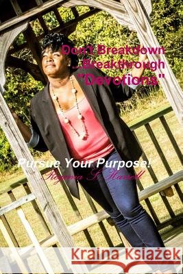 Don't Breakdown...Breakthrough Devotional Regenia Harrell 9781329269996 Lulu.com - książka