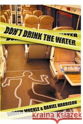Don't Drink The Water Andrew Muckle Daniel Harrison 9781847530967 Lulu Press - książka