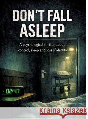 Don't fall asleep: A psychological thriller about control, sleep and loss of identity Dominik Mikulaschek 9783384855435 Tredition Gmbh - książka