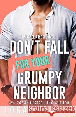 Don't Fall For Your Grumpy Neighbor Logan Chance 9798334856844 Independently Published - książka