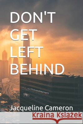 Don't Get Left Behind Jacqueline Cameron 9798538363209 Independently Published - książka