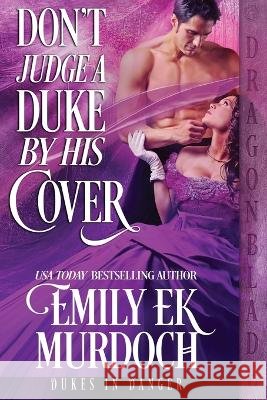 Don\'t Judge a Duke by His Cover Emily Ek Murdoch 9781960184023 Dragonblade Publishing, Inc. - książka