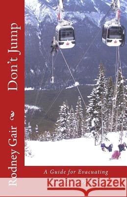 Don't Jump: Evacuating Passenger Ropeways Rodney Gair 9781493680580 Createspace - książka