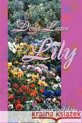 Don't Leave Lily Darrin Atkins 9780595153558 Writers Club Press - książka