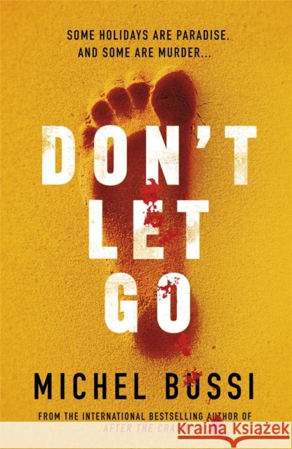Don't Let Go: Some holidays are paradise, and some are murder…. Michel Bussi 9781474601801 Orion Publishing Co - książka