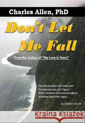 Don't Let Me Fall Dr. Charles Allen 9780359374113 Lulu.com - książka