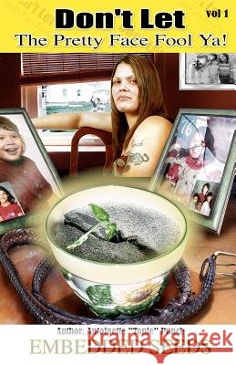 Don't Let The Pretty Face Fool Ya: Embedded Seeds Punch, Antoinette 9781466224063 Createspace - książka