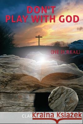 Don't Play With God Clarence E Davis 9781629528779 Xulon Press - książka
