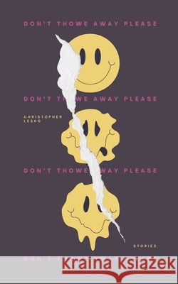 Don't Thowe Away Please Christopher Lesko 9781985446649 Createspace Independent Publishing Platform - książka