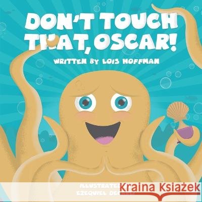 Don't Touch That, Oscar! Lois Hoffman Ezequiel Decarli  9798987516904 Happy Self-Publisher - książka