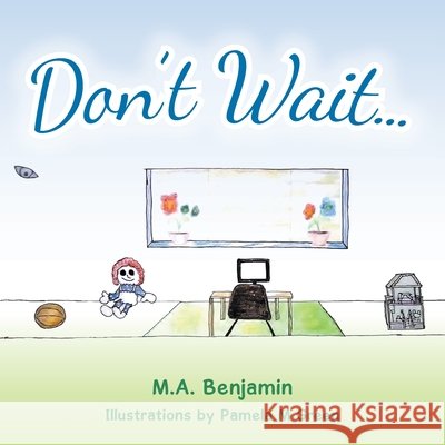 Don't Wait M A Benjamin, Pamela M Green 9781728341224 Authorhouse - książka