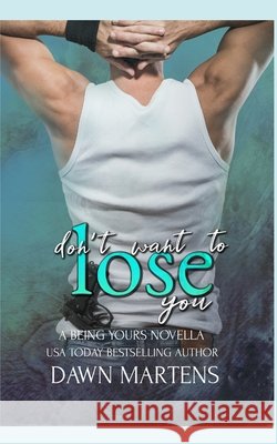 Don't Want To Lose You Martens Dawn Martens 9798711839002 Independently published - książka