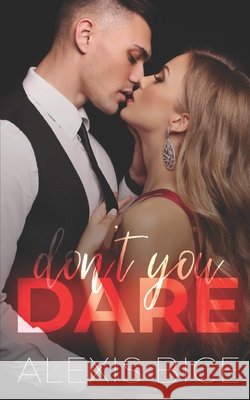 Don't You Dare Alexis Bice, Shutterstock Images Svyato Vladzimirska, Amanda Alger Rice, PhD 9798631612211 Independently Published - książka