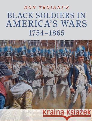 Don Troiani's Black Soldiers in America's Wars: 1754–1865 John U. Rees 9780811773713 Stackpole Books - książka