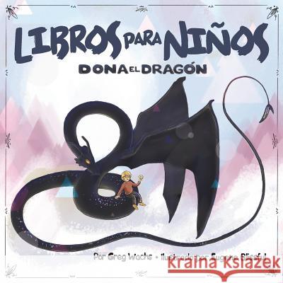 Dona el Dragon: Spanish Version Blissful, Eugene 9781985868182 Createspace Independent Publishing Platform - książka