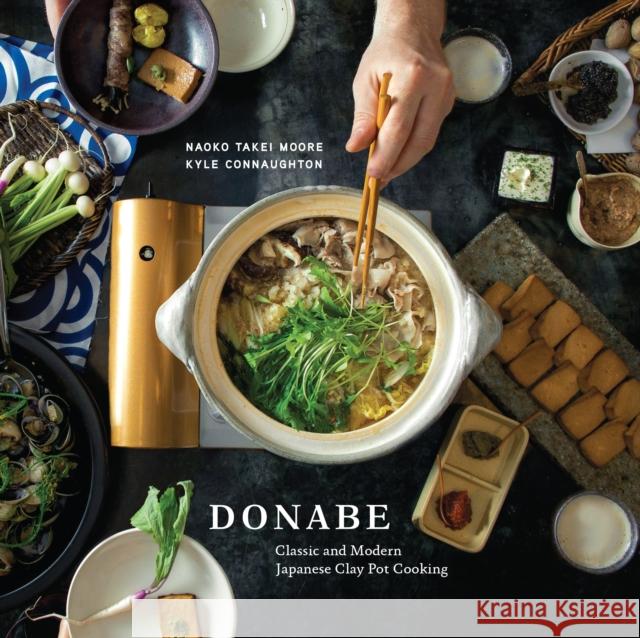 Donabe: Classic and Modern Japanese Clay Pot Cooking [A One-Pot Cookbook] Kyle Connaughton 9781607746997 Ten Speed Press - książka