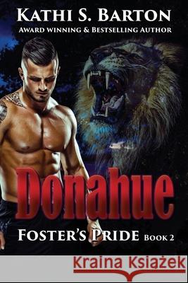 Donahue: Foster's Pride - Lion Shapeshifter Romance Kathi S. Barton 9781951642914 World Castle Publishing, LLC - książka