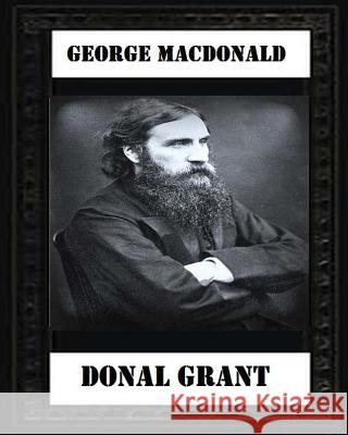 Donal Grant(1883) by George MacDonald George MacDonald 9781530742707 Createspace Independent Publishing Platform - książka