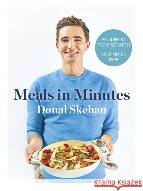 Donal's Meals in Minutes: 90 suppers from scratch/15 minutes prep Donal Skehan 9781473674264 Hodder & Stoughton - książka