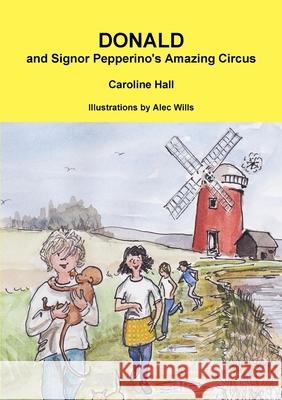 Donald and Signor Pepperino's Amazing Circus Caroline Hall 9781470957186 Lulu.com - książka
